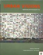 URBAN VISIONS. EXPERIENCING AND ENVISIONING THE CITY