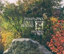 PAMPLONA EN EL TIEMPO. HISTORIA Y ARTE. ( + DESPLEGABLE). 