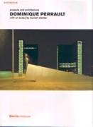 PERRAULT: DOMINIQUE PERRAULT. PROJECTS AND ARCHITECTURE **. 