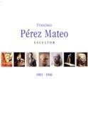 PEREZ MATEO: FRANCISCO PEREZ MATEO. ESCULTOR.1903-1936