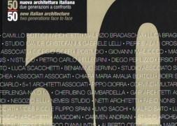 50 NUOVA ARCHITETTURA ITALIANA DUE GENERAZIONI A CONFRONTO.