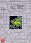 CITTA EUROPEA DEL XXI SECOLO, LA. LEZIONI DI STORIA URBANA