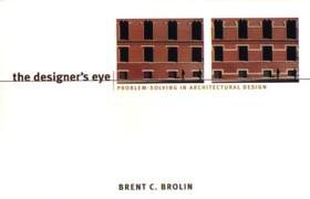 DESIGNER'S EYE, THE. PROBLEM- SOLVING IN ARCHITECTURAL DESIGN