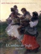 ARTE PARA UN SIGLO. I. CAMBIO DE SIGLO (1881-1925)