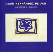 HERNANDEZ PIJUAN: JOAN HERNANDEZ PIJUAN. OBRA GRAFICA III (1991- 2002)