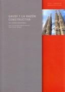 GAUDI Y LA RAZON CONSTRUCTIVA. UN LEGADO INAGOTABLE