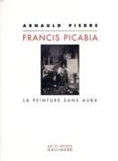 PICABIA: FRANCIS PICABIA. LA PEINTURE SANS AURA