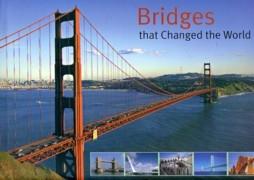 BRIDGES THAT CHANGED THE WORLD