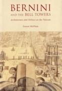 BERNINI AND THE BELL TOWERS. ARCHITECTURE AND POLITICS AT THE VATICAN
