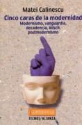 CINCO CARAS DE LA MODERNIDAD. MODERNISMO, VANGUARDIA, DECADENCIA, KITSCH, POSTMODERNISMO