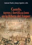 CASTELLS, TORRES I FORTIFICACIONS EN LA RIBERA DEL XUQUER