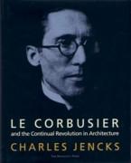 LE CORBUSIER AND THE CONTINUAL REVOLUTION IN ARCHITECTURE **. 