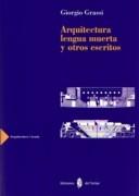 ARQUITECTURA, LENGUA MUERTA Y OTROS ESCRITOS