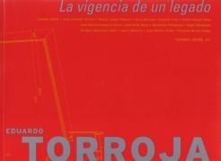 TORROJA: LA VIGENCIA DE UN LEGADO. EDUARDO TORROJA