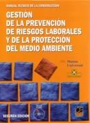 GESTION DE LA PREVENCION DE RIESGOS LABORALES Y DE LA PROTECCION DEL MEDIO AMBIENTE (+ CD)