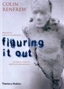 FIGURING IT OUT. THE PARALELL VISIONS OF ARTISTS AND ARCHAEOLOGIST