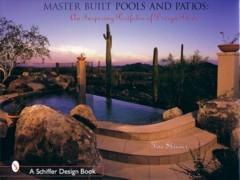 MASTER BUILT. POOLS AND PATIOS: AN INSPIRING PORTFOLIO OF DESIGN IDEAS