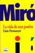 MIRO, LA VIDA DE UNA PASION