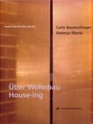 BAUMSCHLAGER/EBERLE: UBER WOHNBAU HOUSE-ING
