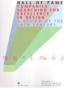 HALL OF FAME. COMPANIES SEARCHING FOR EXCELLENCE IN DESIGN. A REVIEW OF THE 20TH CENTURY "VOLUME 1"