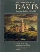 DAVIS: ALEXANDER JACKSON DAVIS. AMERICAN ARCHITECT 1803 - 1892 **
