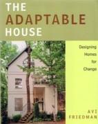 ADAPTABLE HOUSE, THE. DESIGNING HOMES FOR CHANGE