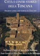 CITTA E CENTRI STORICI DELLA TOSCANA. DA FIRENZE A SIENA, DA AREZZO ALLA MAREMMA