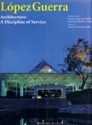 LOPEZ: LOPEZ GUERRA. ARCHITECTURE: A DISCIPLINE OF SERVICE