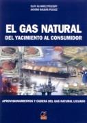 GAS NATURAL, EL. DEL YACIMIENTO AL CONSUMIDOR "APROVISIONAMIENTO Y CADENA DE GAS NATURAL LICUADO"