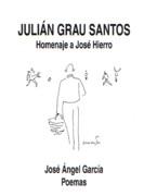 GRAU SANTOS: JULIAN GRAU SANTOS. HOMENAJE A JOSE HIERRO