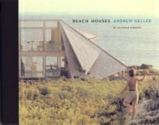 GELLER: ANDREW GELLER. BEACH HOUSES **.