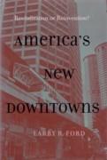 AMERICA'S NEW DOWNTOWNS "REVITALIZATION OR REINVENTION?". REVITALIZATION OR REINVENTION?