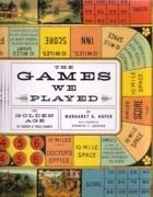 GAMES WE PLAYED: THE GOLDEN AGE BOARD AND TABLE GAMES