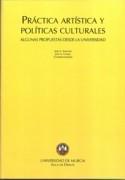 PRACTICA ARTISTICA Y POLITICAS CULTURALES. ALGUNAS PROPUESTAS DESDE LA UNIVERSIDAD