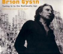 GYSIN: BRION GYSIN. TUNING IN TO THE MULTIMEDIA AGE