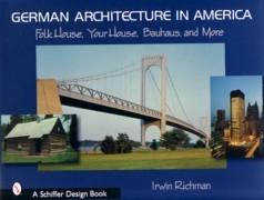 GERMAN ARCHITECTURE IN AMERICA. FOLK HOUSE, YOUR HOUSE, BAUHAUS, AND MORE