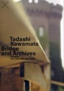 KAWAMATA: TADASHI KAWAMATA. BRIDGE AND ARCHIVES