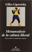 METAMORFOSIS DE LA CULTURA LIBERAL "ETICA, MEDIOS DE COMUNICACION, EMPRESA"