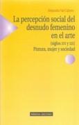 PERCEPCION SOCIAL DEL DESNUDO FEMENINO EN EL ARTE (SIGLOS XVI Y XIX9. PINTURA, MUJER Y SOCIEDAD
