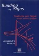 BUILDING BY SIGNS. COSTRUIRE PER SEGNI: DISEGNO MEMORIA PROGETTO