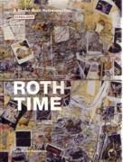 ROTH: ROTH TIME. A DIETER ROTH RETROSPECTIVE.