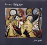 DELGADO: ALVARO DELGADO. ¿POR QUE?