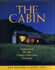 CABIN, THE. INSPIRATION FOR THE CLASSIC AMERICAN GETAWAY