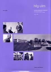 HFG ULM. THE VIEW BEHIND THE FOREGROUND. THE POLITICAL HISTORY OF THE ULM SCHOOL OF DESIGN. 1953- 1968.