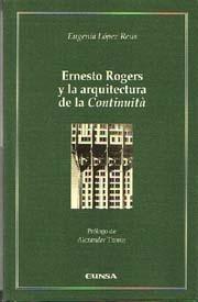 ERNESTO ROGERS Y LA ARQUITECTURA DE LA CONTINUITA.. 