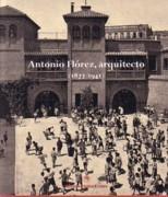 FLOREZ: ANTONIO FLOREZ, ARQUITECTO. 1877- 1941