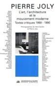 L'ART, L'ARCHITECTURE ET LE MOUVEMENT MODERNE. TEXTES CRITIQUES 1958-1990