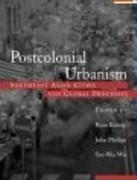 POSTCOLONIAL URBANISM. THE SOUTHEAST ASIA SUPPLEMENT. 