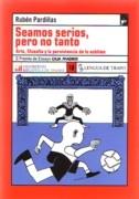 SEAMOS SERIOS, PERO NO TANTO "ARTE, FILOSOFIA Y LA PERSISTENCIA DE LOS SUBLIME"