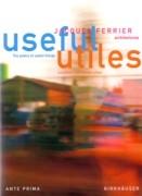 FERRIER: USEFUL UTILES. THE POETRY OF USEFUL THINGS. JACQUES FERRIER ARCHITECTURES. 